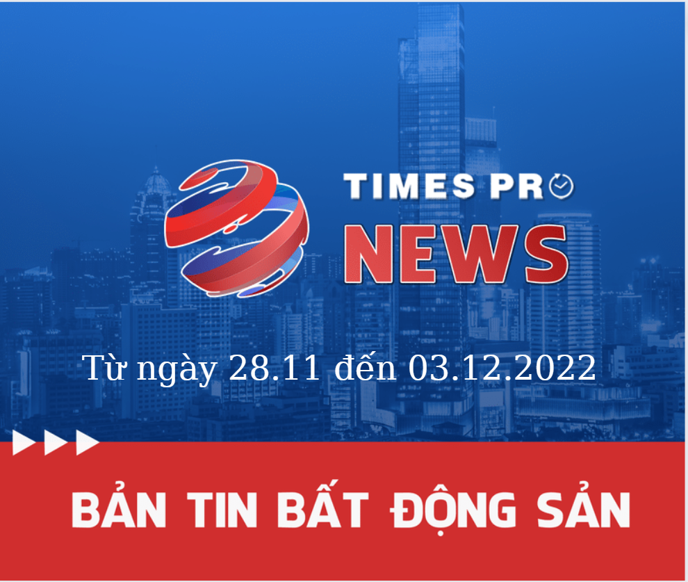 ban-tin-bds-times-pro-28.11-den-03.12.2022
