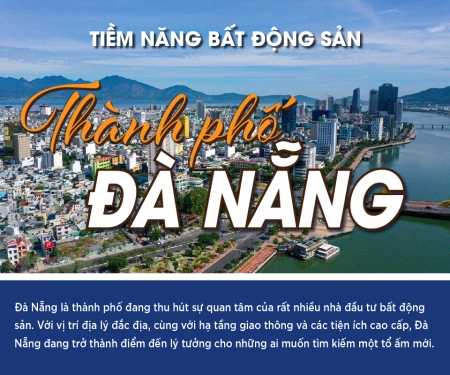 360 độ tiềm năng bất động sản Đà Nẵng: thành phố đáng sống hàng đầu