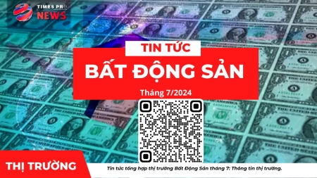 Tin tức tổng hợp giá cả thị trường bất động sản tháng 7 năm 2024