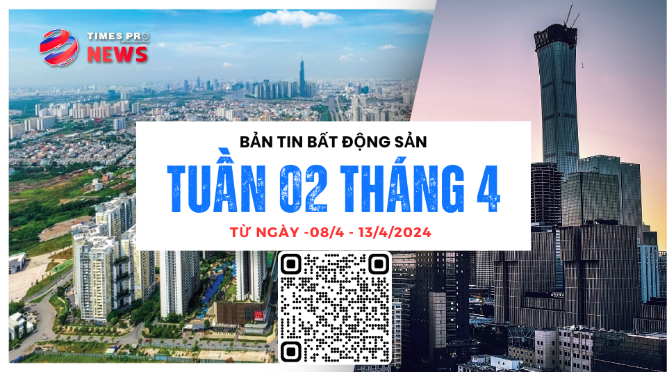 tin-tuc-bat-dong-san-times-pro-tong-hop-tuan-2-thang-4.2024