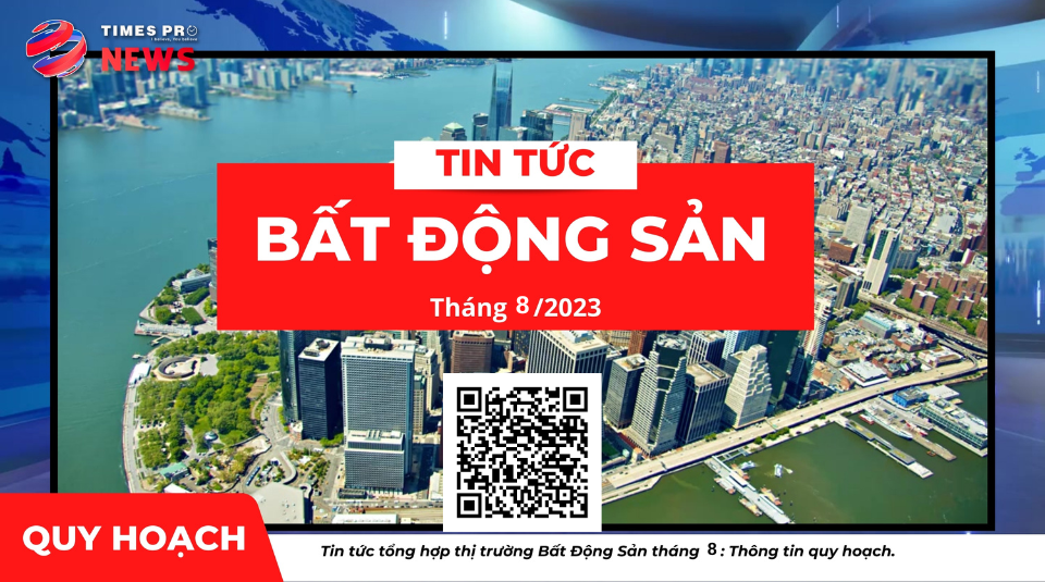 tin-tuc-bat-dong-san-ve-quy-hoach-thang8.2023