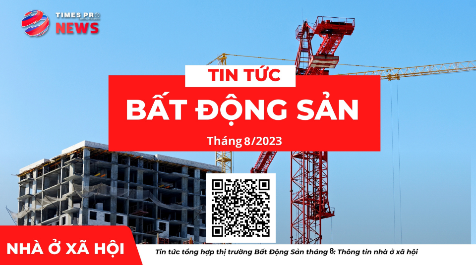 tin-tuc-bat-dong-san-ve-nha-o-xa-hoi-thang-8.2023