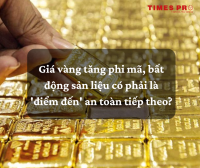 Giá vàng tăng phi mã, bất động sản liệu có phải là 'điểm đến' an toàn tiếp theo?