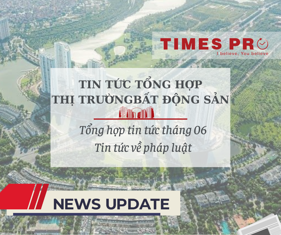 tin-tuc-tong-hop-phap-luat-ve-bat-dong-san-thang-6-nam-2023