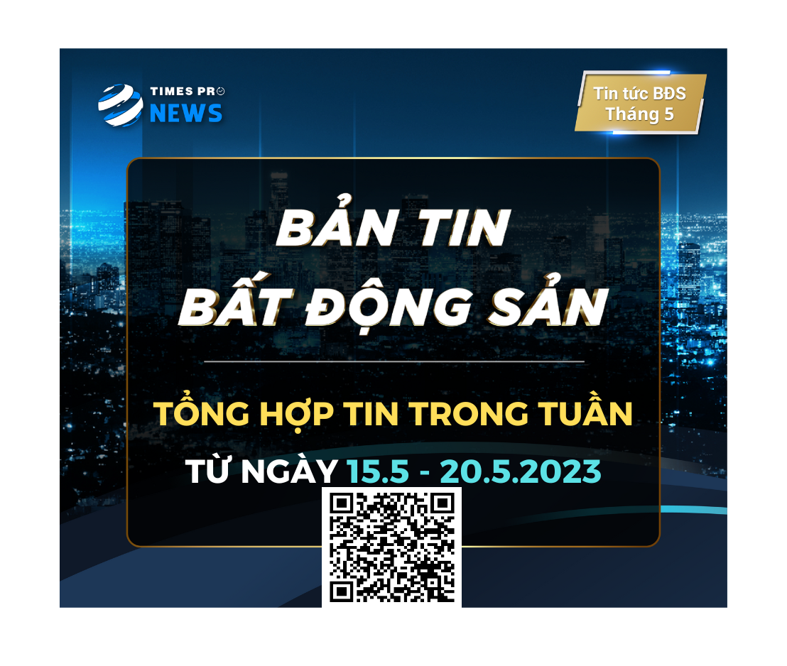 tin-tuc-bat-dong-san-times-pro-tong-hop-tuan-03-thang-5.2023